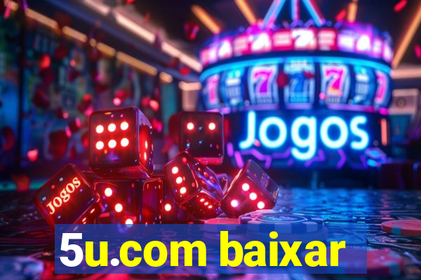 5u.com baixar